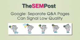 Google: Separate Q&A Pages Can Signal Low Quality