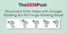 Structured Data Helps with Google Ranking But Not Huge Ranking Boost
